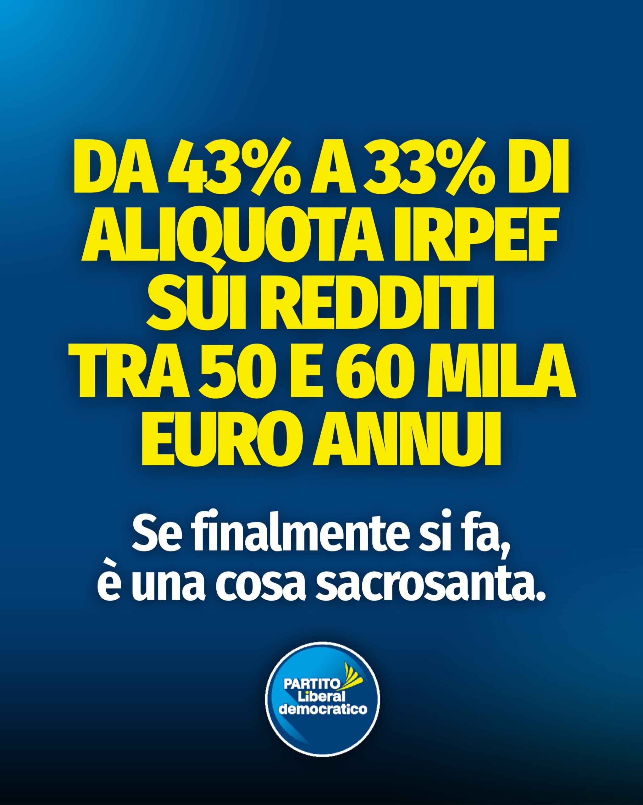 Da più di un anno il Partito Liberaldemocratico propone di abbassare dal 43% al 33% l’aliquota Irpef